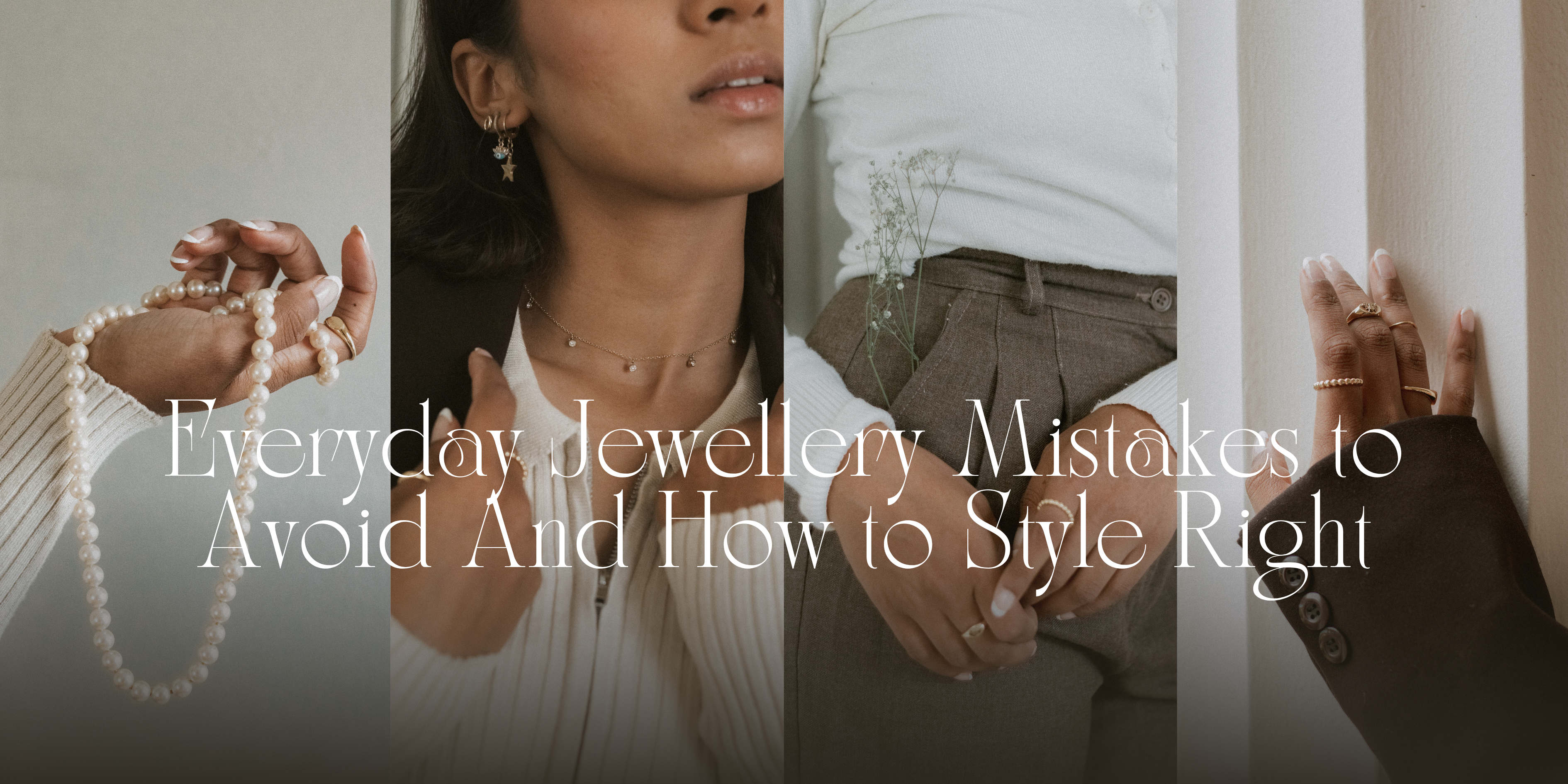 Everyday Jewellery Mistakes to Avoid And How to Style Right